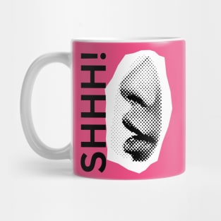 Shhhh be quiet Mug